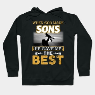 When God Made Sons He Gave Me The Best Hoodie